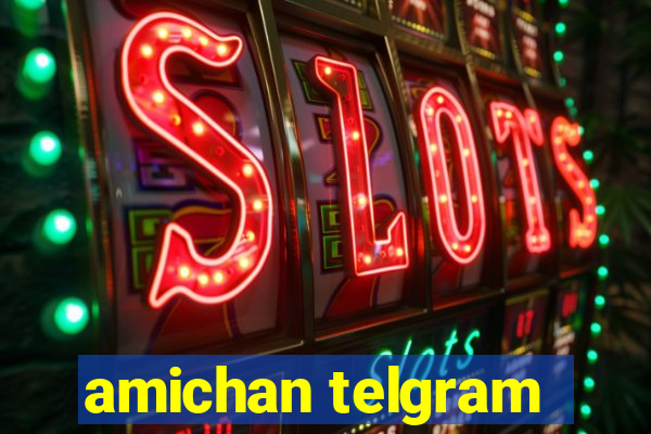 amichan telgram